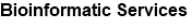 Bioinformatic Services
